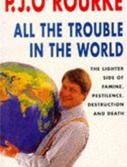 All the Trouble in the World: The Lighter Side of Famine, Pestilence, Destruction and Death Cheap