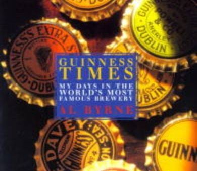 Al. Byrne: Guinness Times [1999] hardback For Cheap